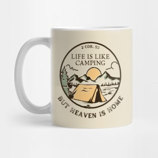 Life Is Like Camping But Heaven Is Home - Bible Verse, Faith Based, Christian Quote Mug